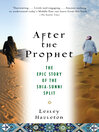 After the Prophet (eBook): The Epic Story of the Shia-Sunni Split in Islam
